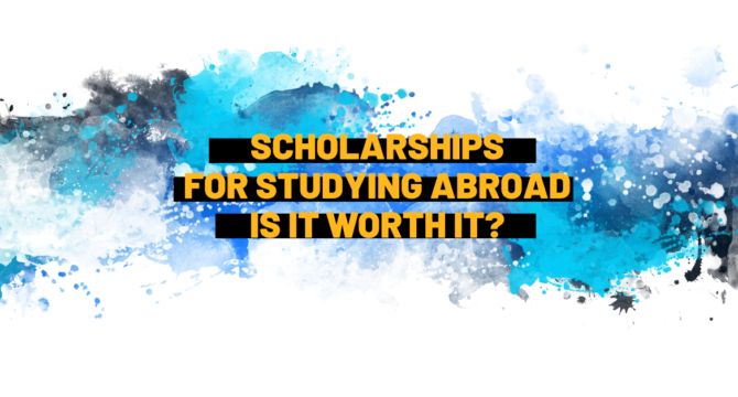 scholarship for studying abroad - is it worth it?